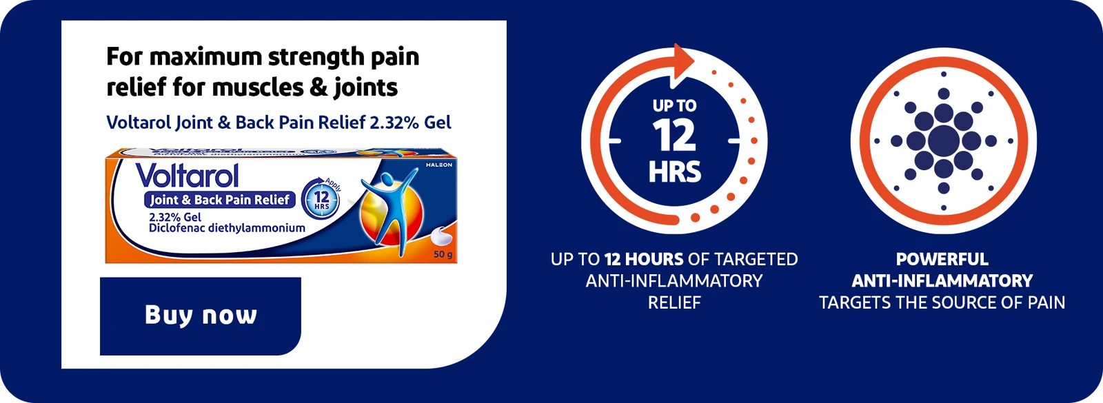 Voltarol Joint & Back Pain Relief 2.32% Gel: up to 12 hours of targeted anti-inflammatory relief. Buy now